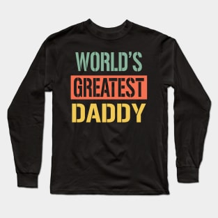 worlds greatest daddy Long Sleeve T-Shirt